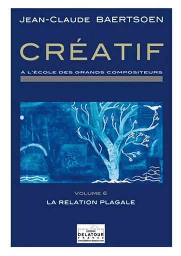 CREATIF A L'ECOLE DES GRANDS COMPOSITEURS - VOLUME 6 -  BAERTSOEN JC - DELATOUR FRANCE