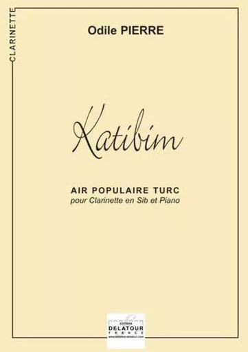 KATIBIM POUR CLARINETTE ET PIANO -  PIERRE ODILE - DELATOUR FRANCE