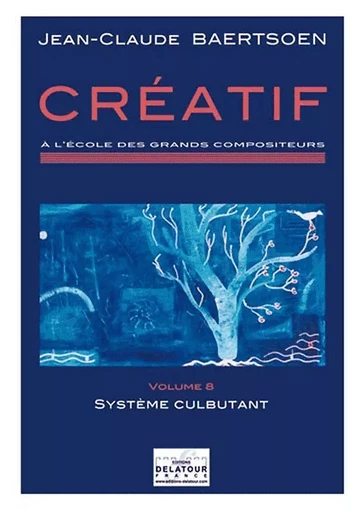 CREATIF A L'ECOLE DES GRANDS COMPOSITEURS - VOLUME 8 -  BAERTSOEN JC - DELATOUR FRANCE