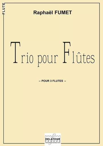 TRIO POUR FLUTES -  FUMET RAPHA L - DELATOUR FRANCE