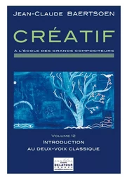 CREATIF A L'ECOLE DES GRANDS COMPOSITEURS - VOLUME 12