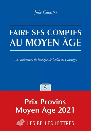 Faire ses comptes au Moyen Âge - Julie Claustre - Les Belles Lettres