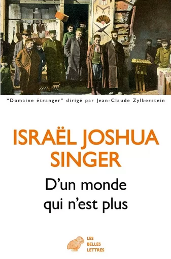 D’un monde qui n’est plus - Israel Joshua Singer - Les Belles Lettres