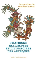 Pratiques religieuses et divinatoires des Aztèques