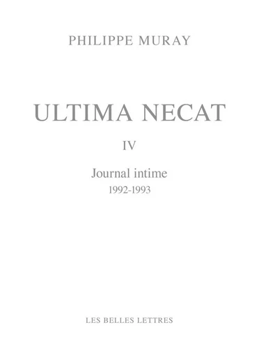 Ultima Necat IV - Philippe Muray - Les Belles Lettres