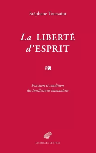 La Liberté d'esprit - Stéphane Toussaint - Les Belles Lettres