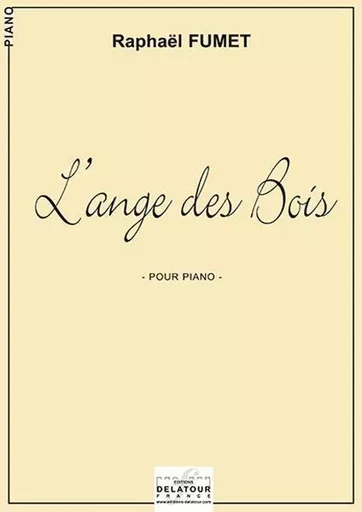 L'ANGE DES BOIS POUR PIANO -  FUMET RAPHA L - DELATOUR FRANCE