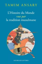 L'Histoire du Monde vue par la tradition musulmane