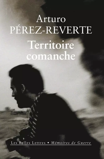 Territoire comanche - Arturo Pérez-Reverte - Les Belles Lettres