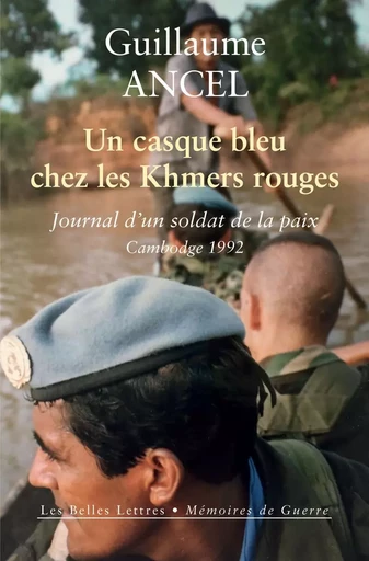 Un Casque bleu chez les Khmers rouges - Guillaume Ancel - Les Belles Lettres