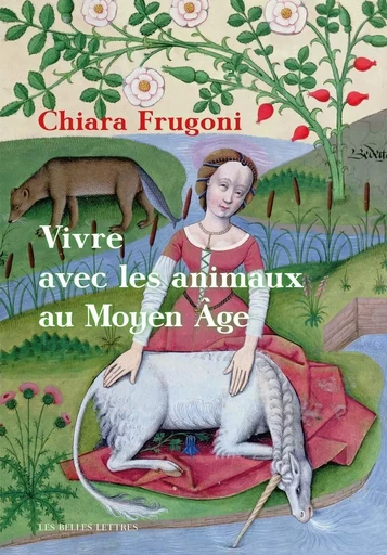 Vivre avec les animaux au Moyen Âge - Chiara Frugoni - Les Belles Lettres