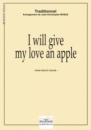 I WILL GIVE MY LOVE AN APPLE POUR VOIX ET VIOLON