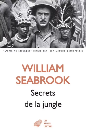 Secrets de la jungle - William B. Seabrook - Les Belles Lettres