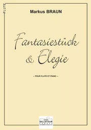 FANTASIESTUCK UND ELEGIE POUR FLUTE ET PIANO