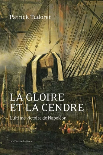 La Gloire et la cendre - Patrick Tudoret - Les Belles Lettres