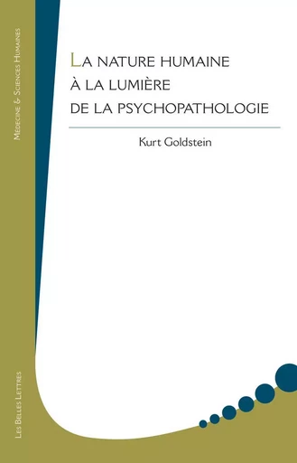 La Nature humaine à la lumière de la psychopathologie - Kurt Goldstein - Les Belles Lettres