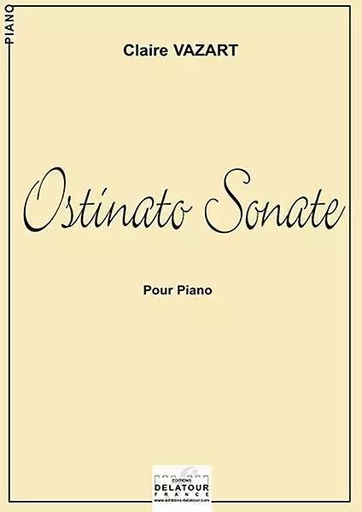 OSTINATO SONATE POUR PIANO -  VAZART CLAIRE - DELATOUR FRANCE