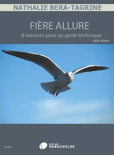 FIERE ALLURE : 8 MESURES POUR UN GESTE TECHNIQUE --- PIANO - EDITION BILINGUE -  BERA-TAGRINE N. - VAN DE VELDE