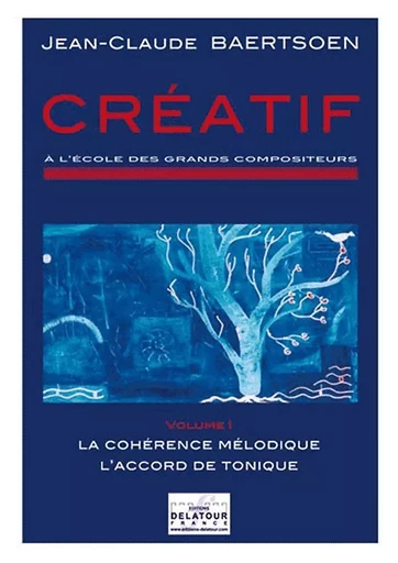 CREATIF A L'ECOLE DES GRANDS COMPOSITEURS - VOLUME 1 -  BAERTSOEN JC - DELATOUR FRANCE