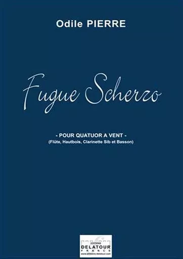 FUGUE SCHERZO POUR QUATUOR A VENT -  PIERRE ODILE - DELATOUR FRANCE