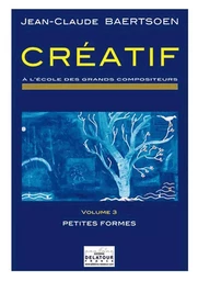 CREATIF A L'ECOLE DES GRANDS COMPOSITEURS - VOLUME 3