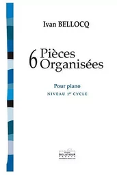 6 PIECES ORGANISEES POUR PIANO