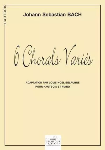 6 CHORALS VARIES POUR HAUTBOIS ET PIANO -  BACH JS - DELATOUR FRANCE