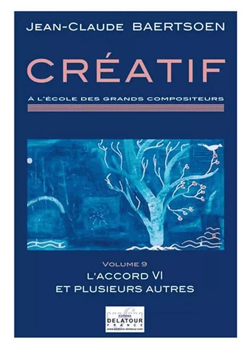 CREATIF A L'ECOLE DES GRANDS COMPOSITEURS - VOLUME 9 -  BAERTSOEN JC - DELATOUR FRANCE