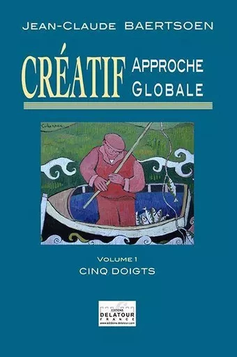 CREATIF APPROCHE GLOBALE - CINQ DOIGTS (VOLUME 1) -  BAERTSOEN JC - DELATOUR FRANCE