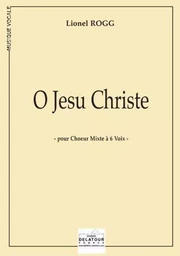 O JESU CHRISTE POUR CHOEUR MIXTE A 6 VOIX