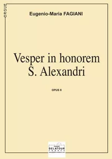 VESPER IN HONOREM S, ALEXANDRI POU ORGUE -  FAGIANI EUGENIO-MARI - DELATOUR FRANCE