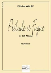 PRELUDE ET FUGUE EN SI BEMOL MAJEUR POUR ORGUE