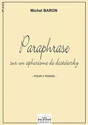 PARAPHRASE SUR UN APHORISME DE DOSTOIEVSKY POUR 2 PIANOS