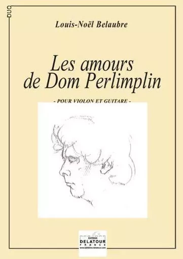 LES AMOURS DE DOM PERLIMPLIN POUR VIOLON ET GUITARE -  BELAUBRE LOUIS-NOEL - DELATOUR FRANCE