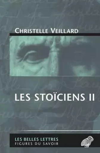 Les Stoïciens II - Christelle Veillard - Les Belles Lettres