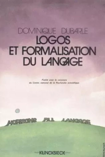 Logos et formalisation du langage - Dominique Dubarle - Klincksieck