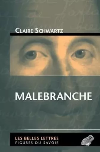 Malebranche - Claire Schwartz - Les Belles Lettres