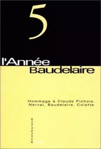 Hommage à Claude Pichois - Nerval, Baudelaire, Colette -  - Klincksieck