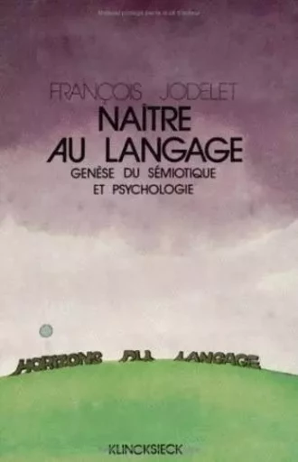 Naître au langage - François Jodelet - Klincksieck