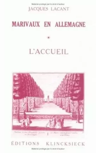 Marivaux en Allemagne. Tome 1 : L'Accueil - Jacques Lacant - Klincksieck