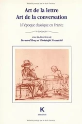 Art de la lettre, art de la conversation à l'époque classique en France