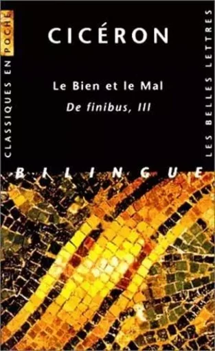 Le Bien et le Mal. De Finibus, III -  Cicéron - Les Belles Lettres