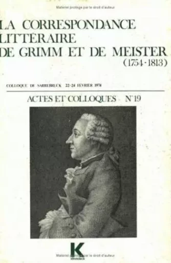 La Correspondance littéraire de Grimm et de Meister (1754-1813) -  - Klincksieck