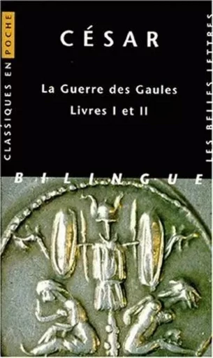 La Guerre des Gaules. Livres I et II -  César - Les Belles Lettres