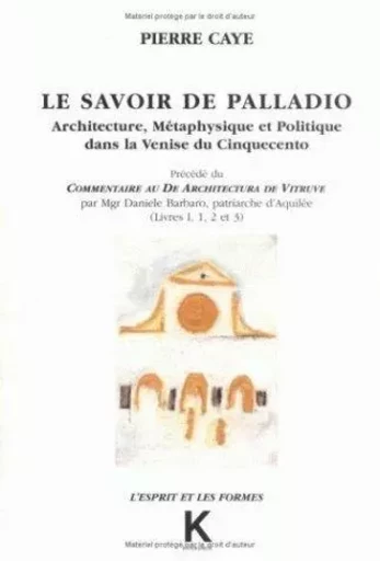 Le Savoir de Palladio - Pierre Caye - Klincksieck