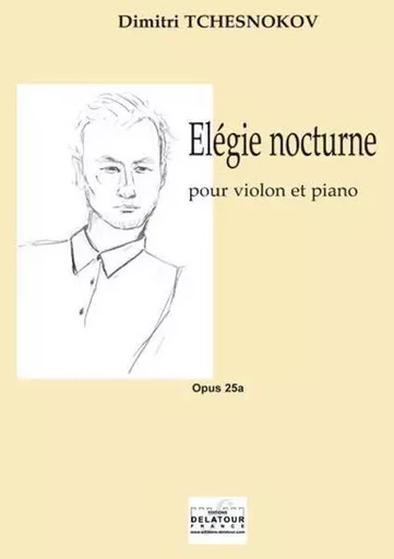 ELEGIE NOCTURNE POUR VIOLON ET PIANO -  TCHESNOKOV DIMITRI - DELATOUR FRANCE