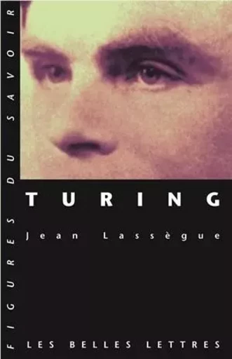 Turing - Jean Lassègue - Les Belles Lettres