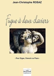 FUGUE A DEUX CLAVIERS POUR ORGUE, CLAVECIN OU 2 PIANOS