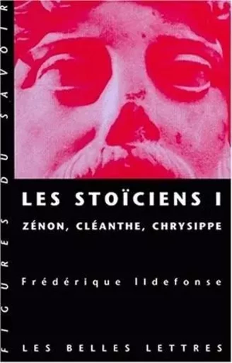 Les Stoïciens I - Frédérique Ildefonse - Les Belles Lettres