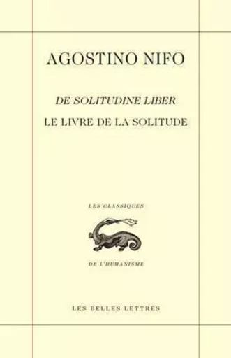 Le Livre de la solitude / De Solitudine Liber - Agostino Nifo - Les Belles Lettres